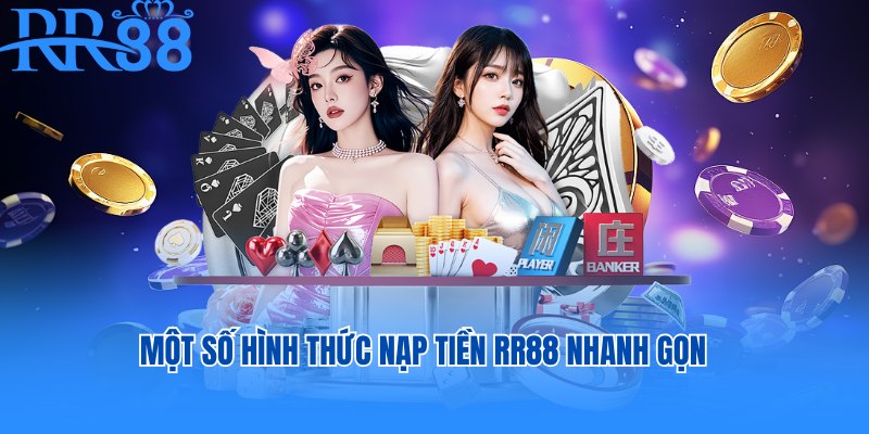 Một số hình thức nạp tiền RR88 nhanh gọn, thuận tiện nhất