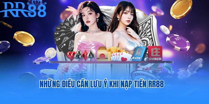 Những điều cần lưu ý khi nạp tiền RR88 và cá cược